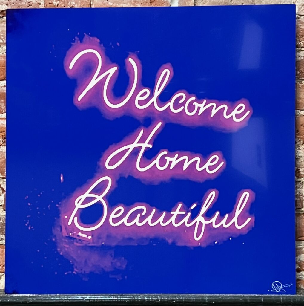 Welcome Home Beautiful by Iznt it Art